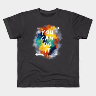 You can do it - inspirational quote Kids T-Shirt